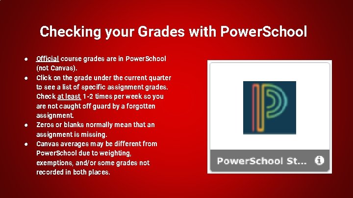 Checking your Grades with Power. School ● ● Official course grades are in Power.