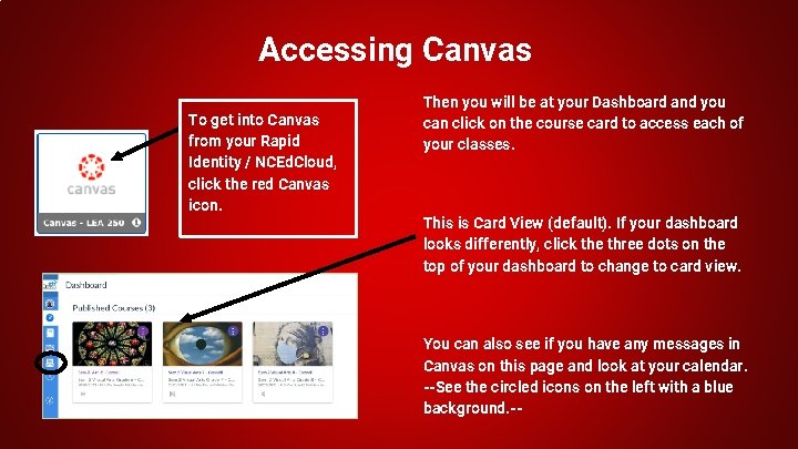 Accessing Canvas To get into Canvas from your Rapid Identity / NCEd. Cloud, click