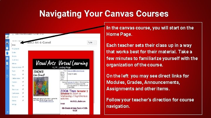 Navigating Your Canvas Courses In the canvas course, you will start on the Home