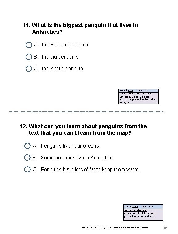 11. What is the biggest penguin that lives in Antarctica? A. the Emperor penguin