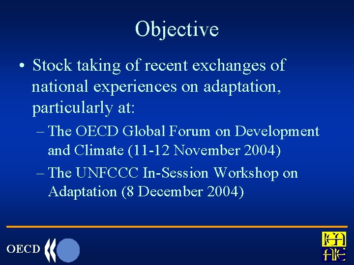 Objective • Stock taking of recent exchanges of national experiences on adaptation, particularly at: