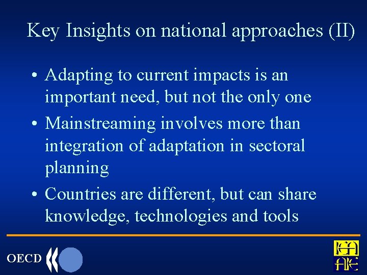 Key Insights on national approaches (II) • Adapting to current impacts is an important