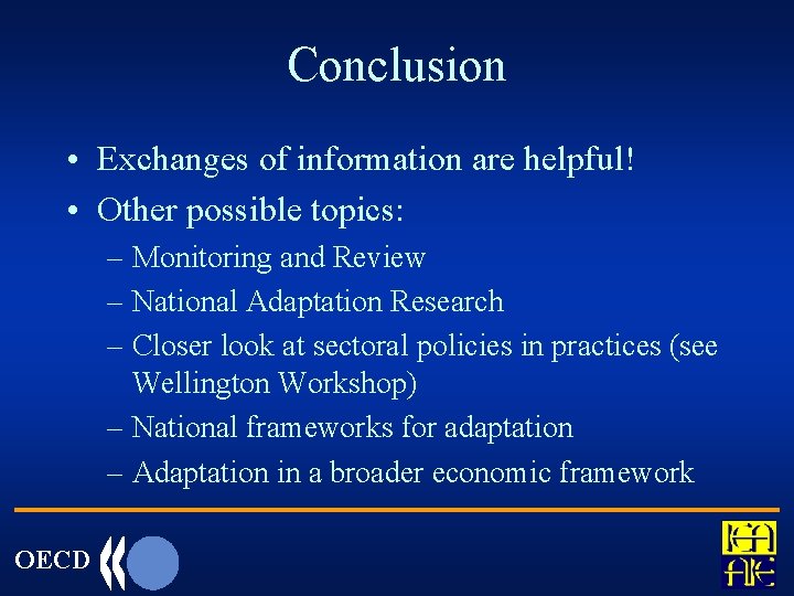 Conclusion • Exchanges of information are helpful! • Other possible topics: – Monitoring and