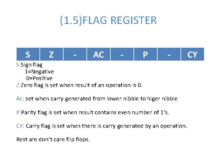 (1. 5)FLAG REGISTER S Z - AC - P - S: Sign flag 1=Negative