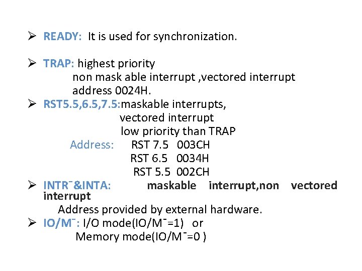 Ø READY: It is used for synchronization. Ø TRAP: highest priority non mask able