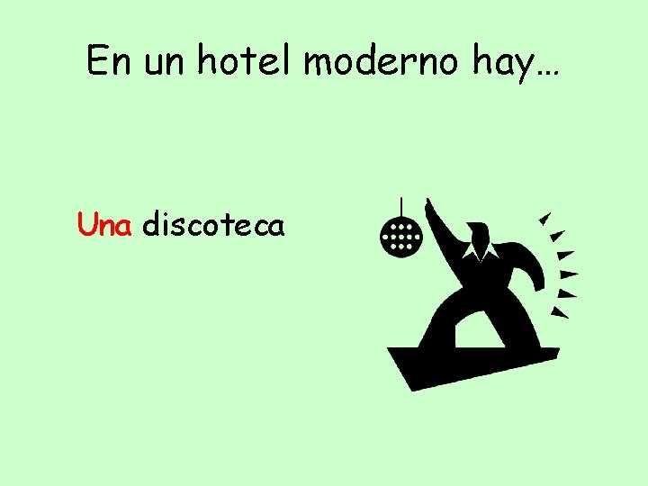 En un hotel moderno hay… Una discoteca 