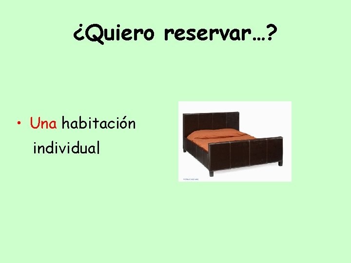 ¿Quiero reservar…? • Una habitación individual 