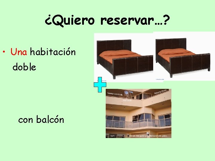 ¿Quiero reservar…? • Una habitación doble con balcón 