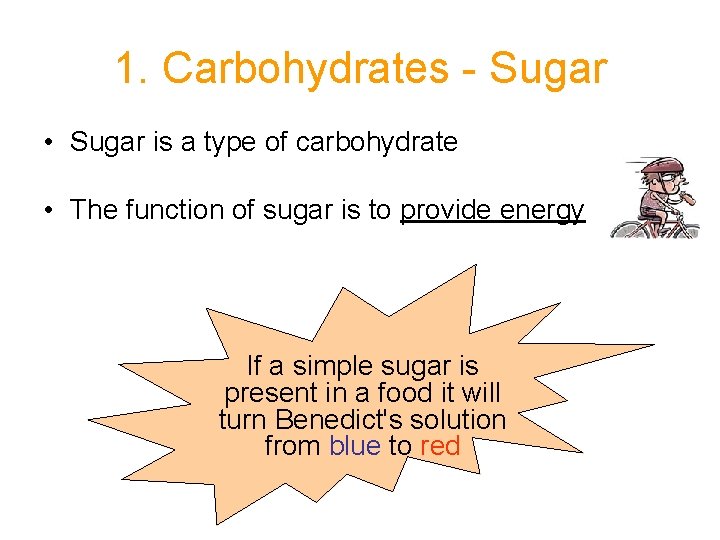 1. Carbohydrates - Sugar • Sugar is a type of carbohydrate • The function