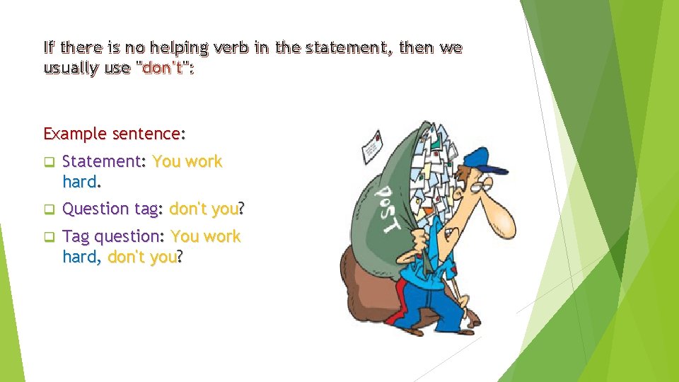 If there is no helping verb in the statement, then we usually use "don't":