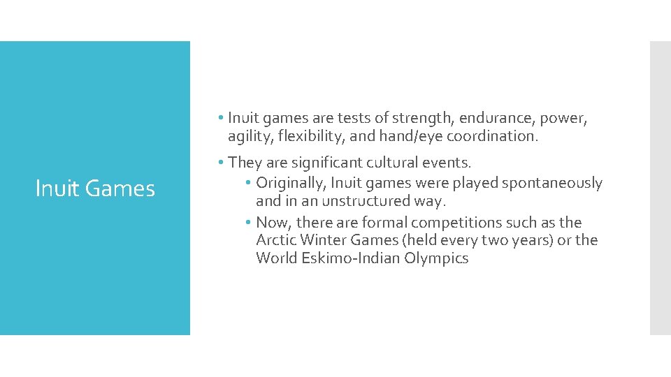  • Inuit games are tests of strength, endurance, power, agility, flexibility, and hand/eye