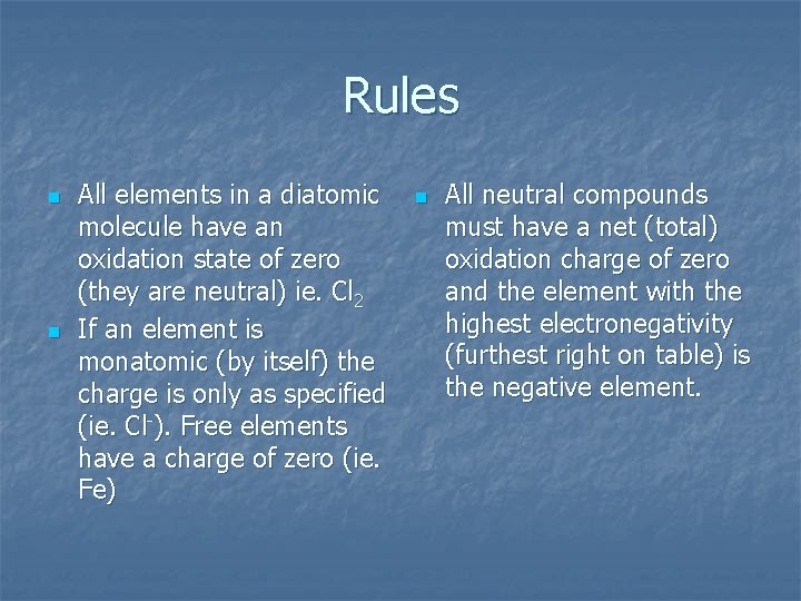 Rules n n All elements in a diatomic molecule have an oxidation state of