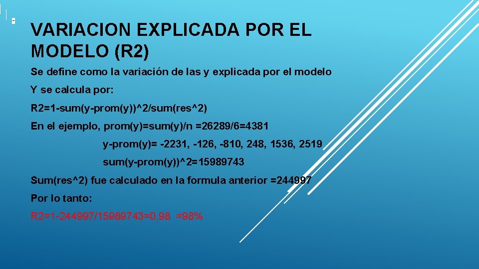 - VARIACION EXPLICADA POR EL MODELO (R 2) Se define como la variación de