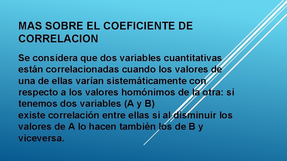 MAS SOBRE EL COEFICIENTE DE CORRELACION Se considera que dos variables cuantitativas están correlacionadas