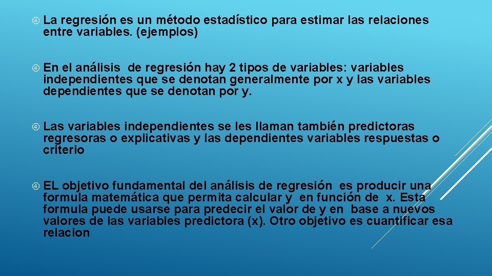  La regresión es un método estadístico para estimar las relaciones entre variables. (ejemplos)