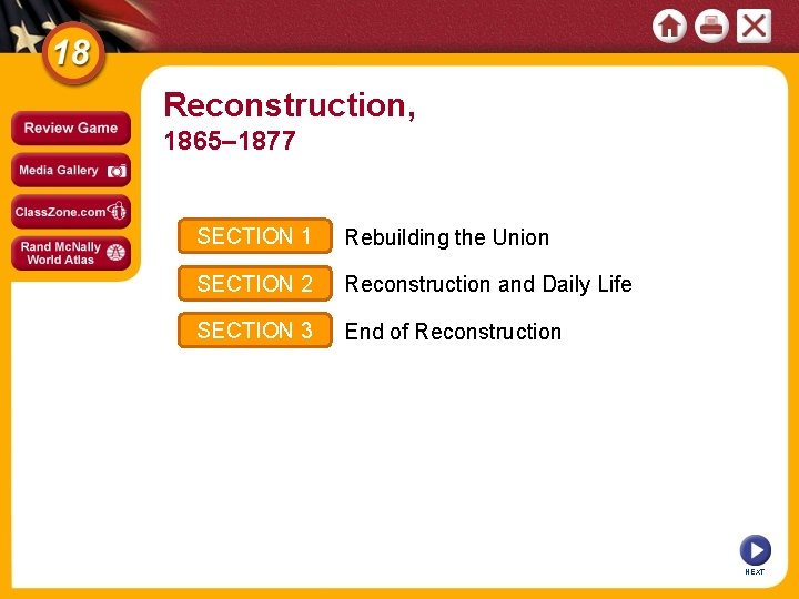 Reconstruction, 1865– 1877 SECTION 1 Rebuilding the Union SECTION 2 Reconstruction and Daily Life