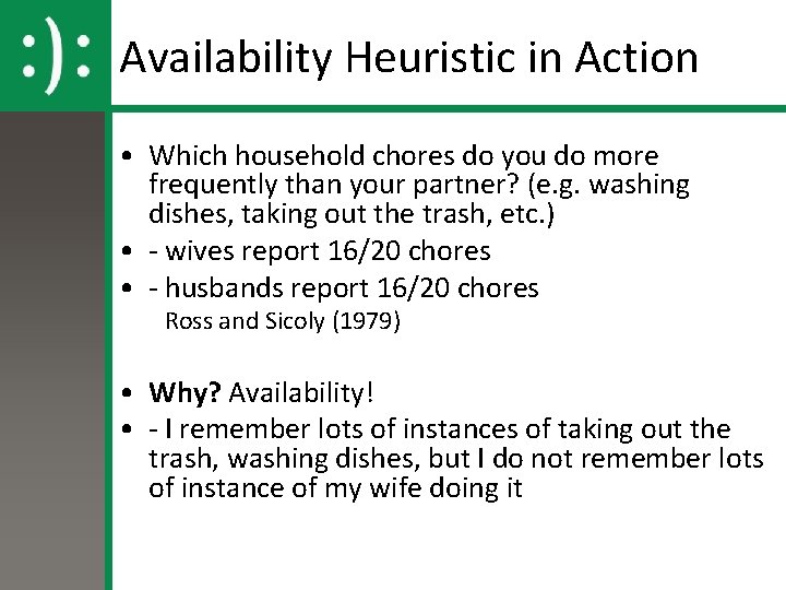 Availability Heuristic in Action • Which household chores do you do more frequently than