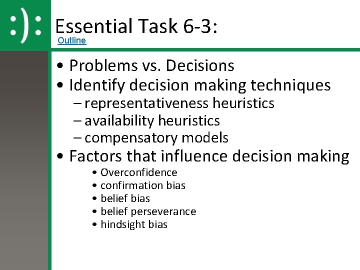 Essential Task 6 -3: Outline • Problems vs. Decisions • Identify decision making techniques