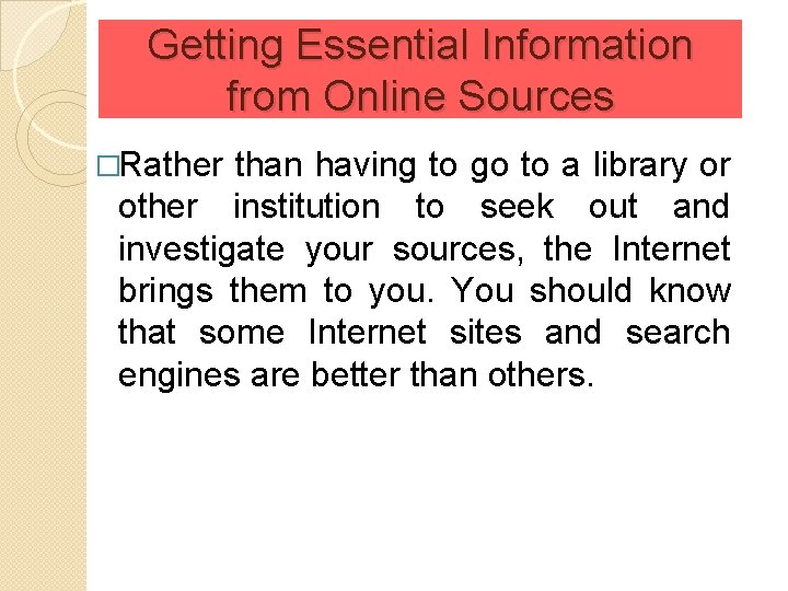 Getting Essential Information from Online Sources �Rather than having to go to a library