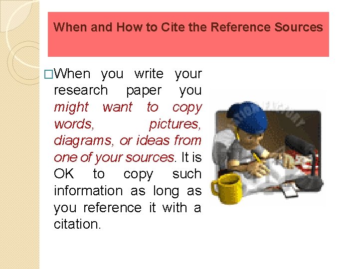 When and How to Cite the Reference Sources �When you write your research paper