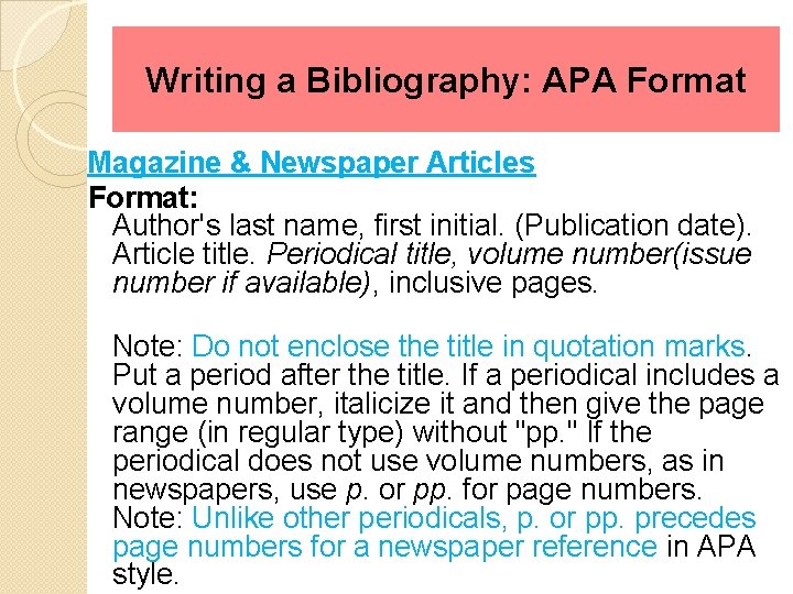 Writing a Bibliography: APA Format Magazine & Newspaper Articles Format: Author's last name, first