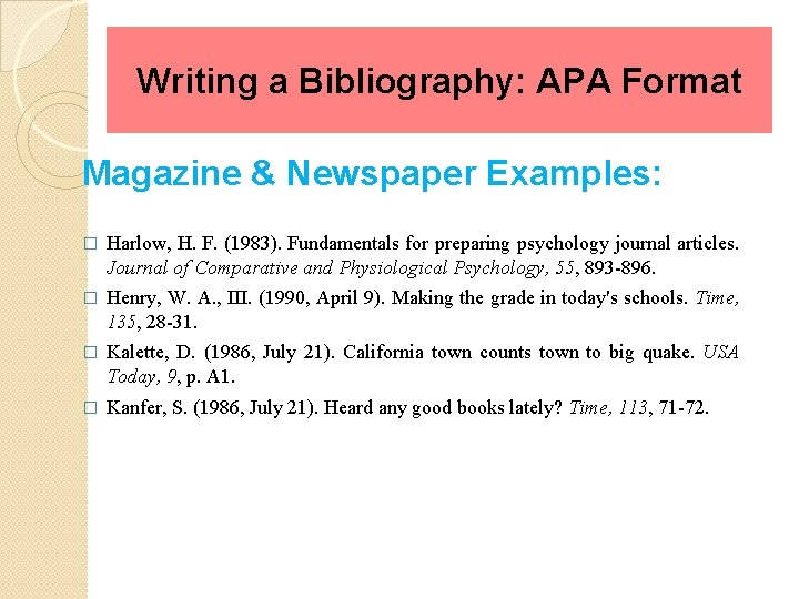 Writing a Bibliography: APA Format Magazine & Newspaper Examples: � Harlow, H. F. (1983).