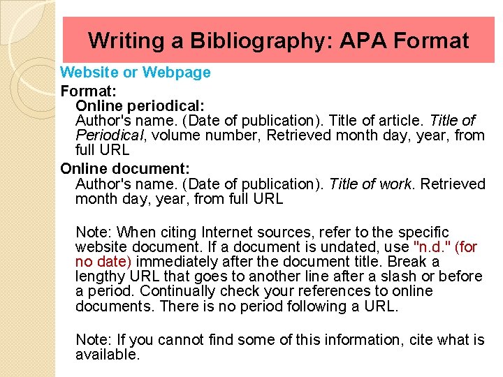 Writing a Bibliography: APA Format Website or Webpage Format: Online periodical: Author's name. (Date