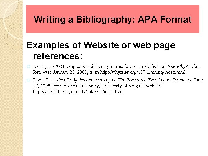 Writing a Bibliography: APA Format Examples of Website or web page references: � Devitt,