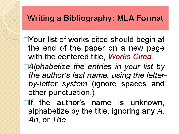 Writing a Bibliography: MLA Format �Your list of works cited should begin at the