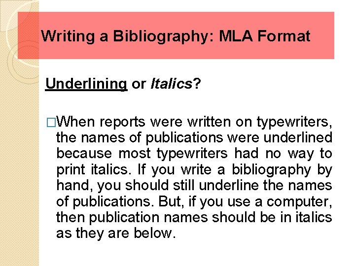 Writing a Bibliography: MLA Format Underlining or Italics? �When reports were written on typewriters,