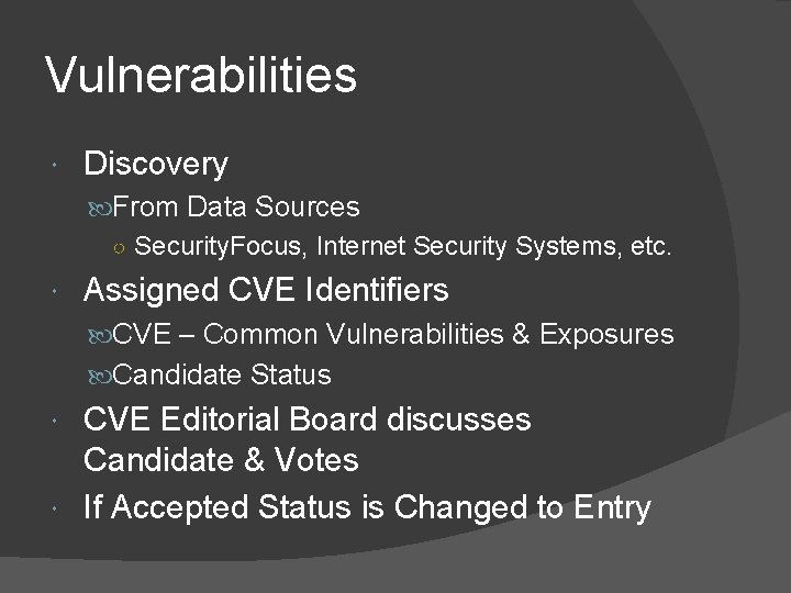 Vulnerabilities Discovery From Data Sources ○ Security. Focus, Internet Security Systems, etc. Assigned CVE