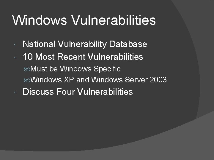 Windows Vulnerabilities National Vulnerability Database 10 Most Recent Vulnerabilities Must be Windows Specific Windows