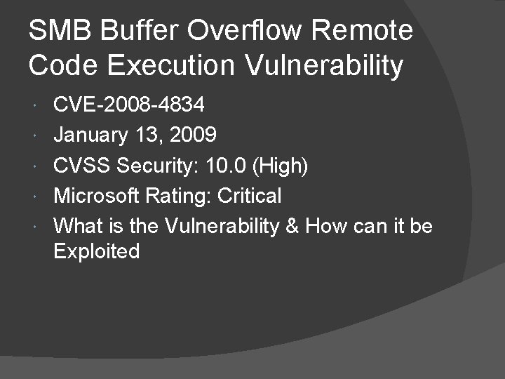 SMB Buffer Overflow Remote Code Execution Vulnerability CVE-2008 -4834 January 13, 2009 CVSS Security:
