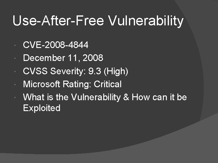 Use-After-Free Vulnerability CVE-2008 -4844 December 11, 2008 CVSS Severity: 9. 3 (High) Microsoft Rating: