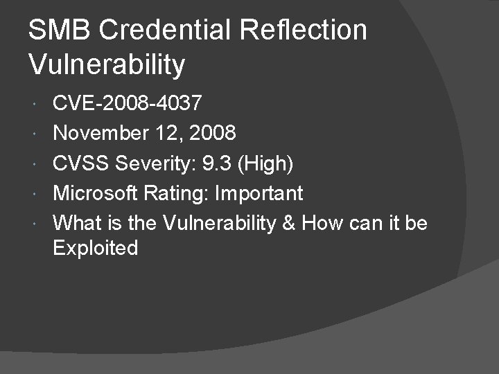 SMB Credential Reflection Vulnerability CVE-2008 -4037 November 12, 2008 CVSS Severity: 9. 3 (High)