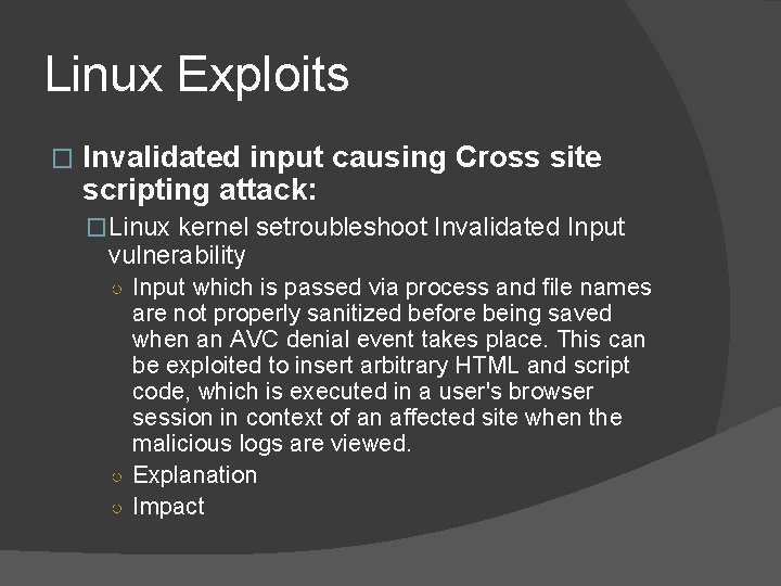Linux Exploits � Invalidated input causing Cross site scripting attack: �Linux kernel setroubleshoot Invalidated