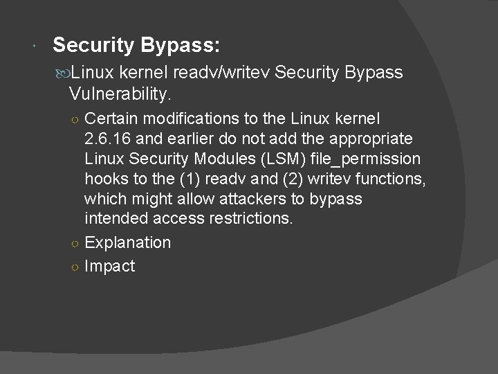  Security Bypass: Linux kernel readv/writev Security Bypass Vulnerability. ○ Certain modifications to the