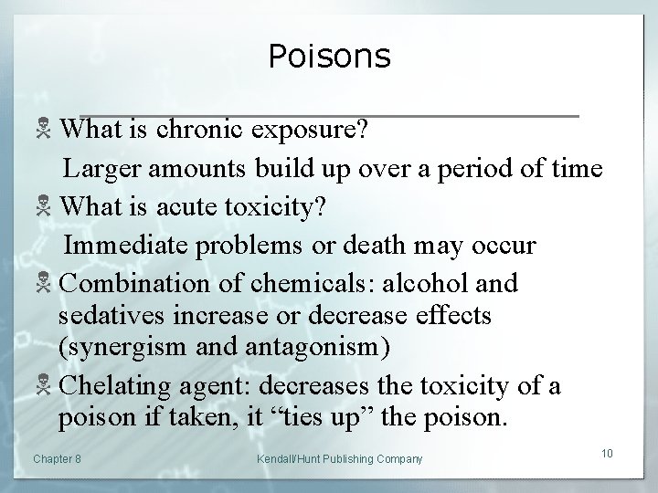 Poisons N What is chronic exposure? Larger amounts build up over a period of