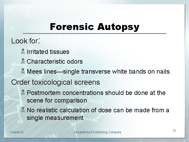 Forensic Autopsy Look for: N Irritated tissues N Characteristic odors N Mees lines—single transverse