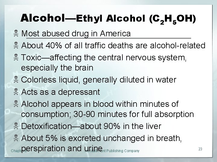 Alcohol—Ethyl Alcohol (C 2 H 5 OH) N Most abused drug in America N