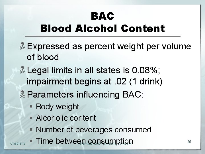 BAC Blood Alcohol Content N Expressed as percent weight per volume of blood N