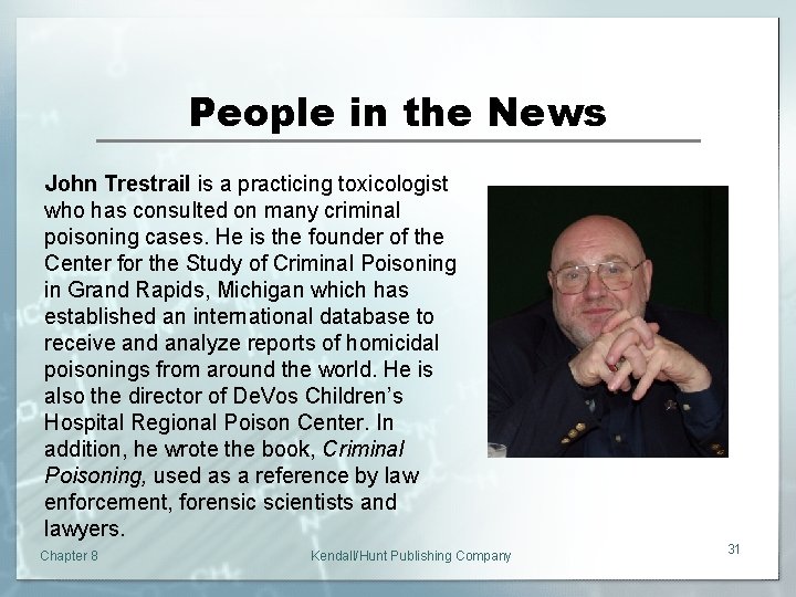 People in the News John Trestrail is a practicing toxicologist who has consulted on