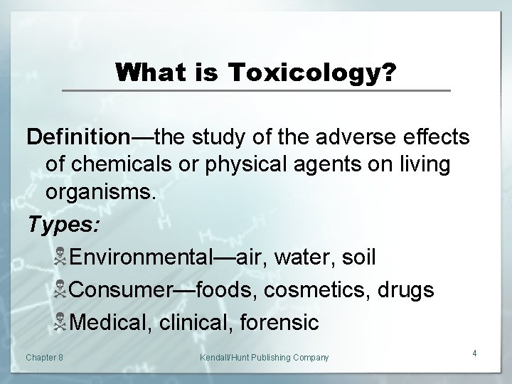 What is Toxicology? Definition—the study of the adverse effects of chemicals or physical agents