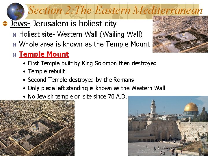 Section 2: The Eastern Mediterranean Jews- Jerusalem is holiest city Holiest site- Western Wall