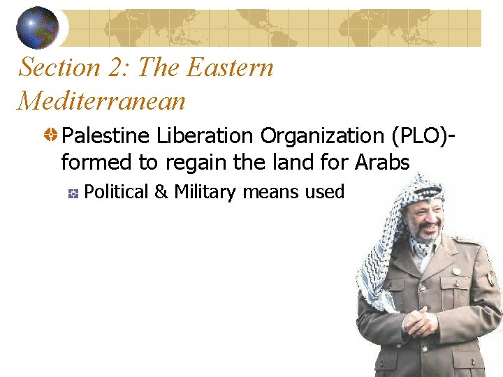 Section 2: The Eastern Mediterranean Palestine Liberation Organization (PLO)formed to regain the land for