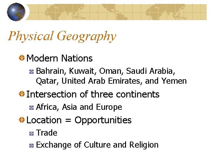 Physical Geography Modern Nations Bahrain, Kuwait, Oman, Saudi Arabia, Qatar, United Arab Emirates, and