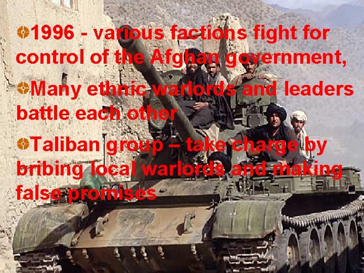 1996 - various factions fight for control of the Afghan government, Many ethnic warlords