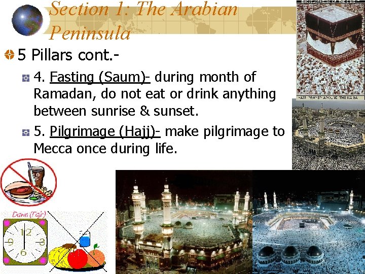 Section 1: The Arabian Peninsula 5 Pillars cont. 4. Fasting (Saum)- during month of