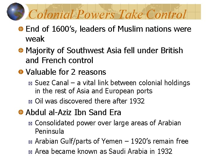 Colonial Powers Take Control End of 1600’s, leaders of Muslim nations were weak Majority