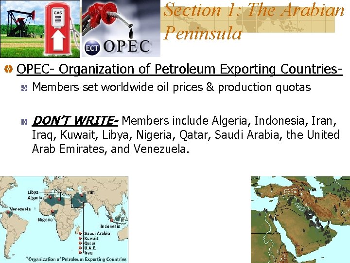 Section 1: The Arabian Peninsula OPEC- Organization of Petroleum Exporting Countries. Members set worldwide